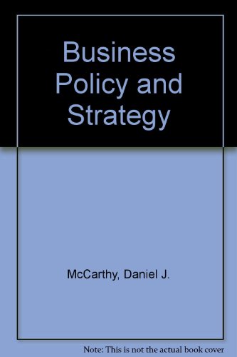 Book Business policy and strategy: Concepts and readings (The Irwin series in management and the behavioral sciences) free