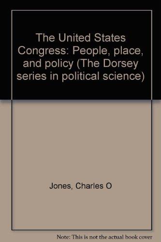 Book The United States Congress: People, place, and policy (The Dorsey series in political science) free