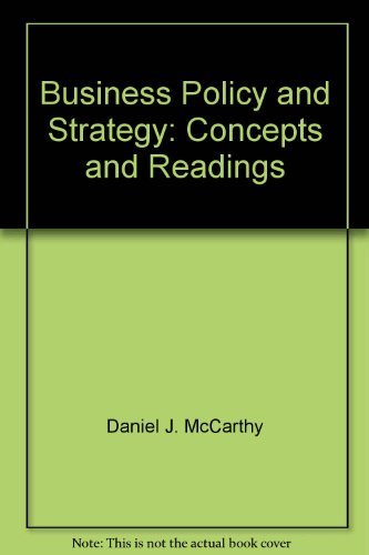 Book Business policy and strategy: Concepts and readings (The Irwin series in management and the behavioral sciences) free