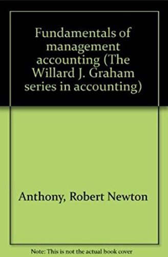 Book Fundamentals of Management Accounting (Robert N. Anthony/Willard J. Graham Series in Accounting) free