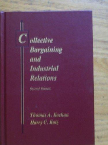 Book Collective Bargaining and Industrial Relations: From Theory to Policy and Practice (IRWIN SERIES IN MANAGEMENT AND THE BEHAVIORAL SCIENCES) free