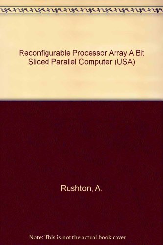 Book Reconfigurable Processor Array A Bit Sliced Parallel Computer (Usa) free