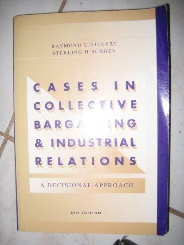 Book Cases in Collective Bargaining & Industrial Relations: A Decisional Approach free