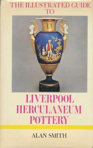 Book The illustrated guide to Liverpool Herculaneum Pottery, 1796-1840 (The Illustrated guides to pottery and porcelain) free