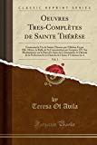 Book Oeuvres Tres-Complètes de Sainte Thérèse, Vol. 1: Contenant la Vie de Sainte Therese par Villefore Et par Elle-Même, la Bulle de Sa Canonisation par ... de la Perfection Et le Cha (French Edition) free