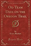 Book Ox-Team Days on the Oregon Trail (Classic Reprint) free