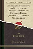 Book Studien zur Geschichte des Byzantinischen Reiches, Vornehmlich Unter den Kaisern Justinus II U. Tiberius Constantinus (Classic Reprint) (German Edition) free