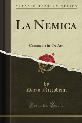 Book La Nemica: Commedia in Tre Atti (Classic Reprint) (Italian Edition) free