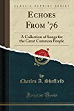 Book Echoes From '76: A Collection of Songs for the Great Common People (Classic Reprint) free