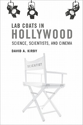 Book Lab Coats in Hollywood: Science, Scientists, and Cinema (The MIT Press) free