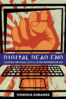 Book Digital Dead End: Fighting for Social Justice in the Information Age (The MIT Press) free