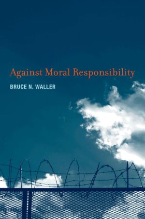 Book Against Moral Responsibility (The MIT Press) free