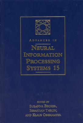 Book Advances in Neural Information Processing Systems 15: Proceedings of the 2002 Conference (A Bradford Book) free
