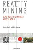 Book Reality Mining: Using Big Data to Engineer a Better World (The MIT Press) free