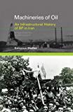 Book Machineries of Oil: An Infrastructural History of BP in Iran (Infrastructures) free