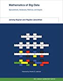 Book Mathematics of Big Data: Spreadsheets, Databases, Matrices, and Graphs (MIT Lincoln Laboratory Series) free