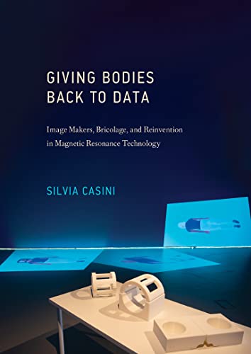 Book Giving Bodies Back to Data: Image Makers, Bricolage, and Reinvention in Magnetic Resonance Technology (Leonardo) free