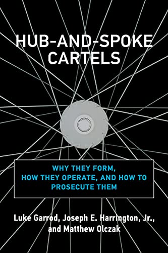 Book Hub-and-Spoke Cartels: Why They Form, How They Operate, and How to Prosecute Them free
