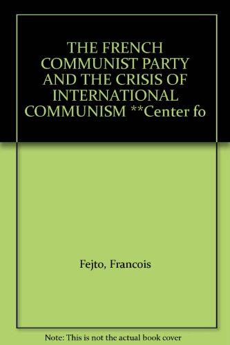 Book The French Communist Party and the Crisis of International Communism free