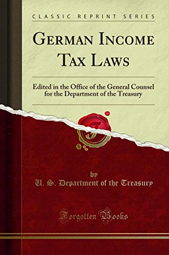 Book German Income Tax Laws: Edited in the Office of the General Counsel for the Department of the Treasury (Classic Reprint) free