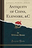 Book Antiquity of Coins, Elenoire, &C (Classic Reprint) free