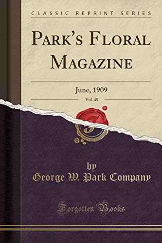 Book Park's Floral Magazine, Vol. 45: June, 1909 (Classic Reprint) free
