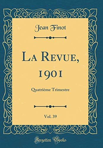 Book La Revue, 1901, Vol. 39: Quatrième Trimestre (Classic Reprint) (French Edition) free