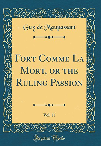 Book Fort Comme La Mort, or the Ruling Passion, Vol. 11 (Classic Reprint) free