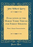 Book Evaluation of the Marsh Turbo Thrush for Forest Spraying: Phase 1-Spray Characterization (Classic Reprint) free