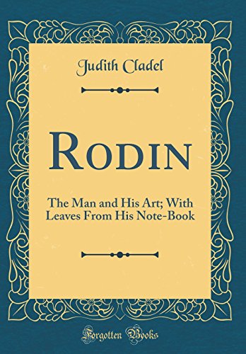 Book Rodin: The Man and His Art; With Leaves From His Note-Book (Classic Reprint) free