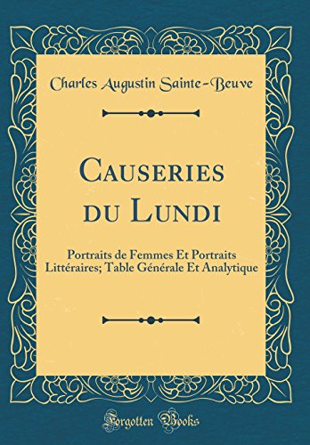 Book Causeries Du Lundi: Portraits de Femmes Et Portraits Littéraires; Table Générale Et Analytique (Classic Reprint) (French Edition) free