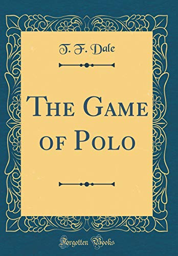 Book The Game of Polo (Classic Reprint) free