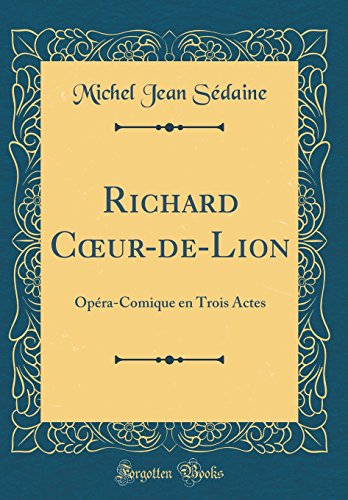 Book Richard Coeur-De-Lion: Opéra-Comique En Trois Actes (Classic Reprint) (French Edition) free