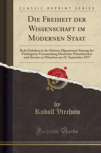 Book Die Freiheit der Wissenschaft im Modernen Staat: Rede Gehalten in der Dritten Allgemeinen Sitzung der Fünfzigsten Versammlung Deutscher Naturforscher ... 1877 (Classic Reprint) (German Edition) free