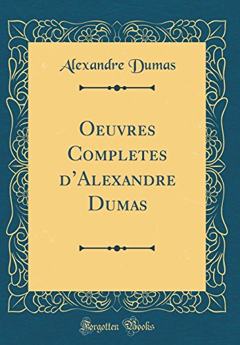Book Oeuvres Completes d'Alexandre Dumas (Classic Reprint) (French Edition) free