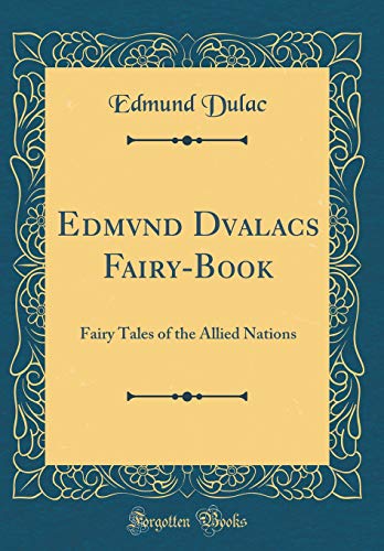 Book Edmvnd Dvalacs Fairy-Book: Fairy Tales of the Allied Nations (Classic Reprint) free