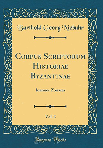 Book Corpus Scriptorum Historiae Byzantinae, Vol. 2: Ioannes Zonaras (Classic Reprint) (Latin Edition) free