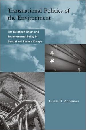 Book Transnational Politics of the Environment: The European Union and Environmental Policy in Central and Eastern Europe (Global Environmental Accord: ... Sustainability and Institutional Innovation) free