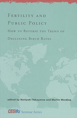 Book Fertility and Public Policy: How to Reverse the Trend of Declining Birth Rates (CESifo Seminar Series) free