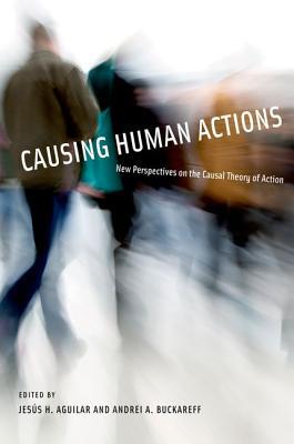 Book Causing Human Actions: New Perspectives on the Causal Theory of Action (A Bradford Book) free