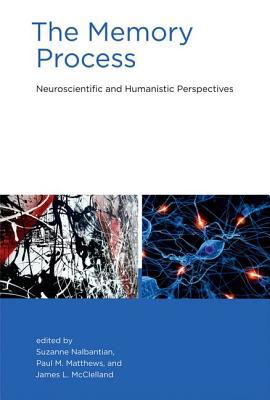 Book The Memory Process: Neuroscientific and Humanistic Perspectives (The MIT Press) free
