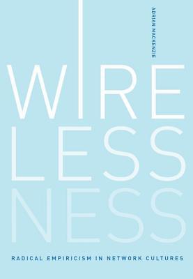 Book Wirelessness: Radical Empiricism in Network Cultures (The MIT Press) free