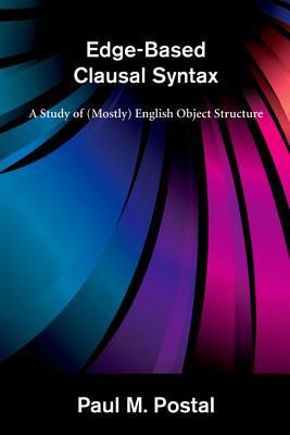 Book Edge-Based Clausal Syntax: A Study of (Mostly) English Object Structure (MIT Press) free