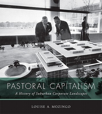 Book Pastoral Capitalism: A History of Suburban Corporate Landscapes (Urban and Industrial Environments) free