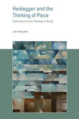 Book Heidegger and the Thinking of Place: Explorations in the Topology of Being (MIT Press) free