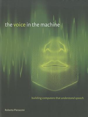 Book The Voice in the Machine: Building Computers That Understand Speech (The MIT Press) free
