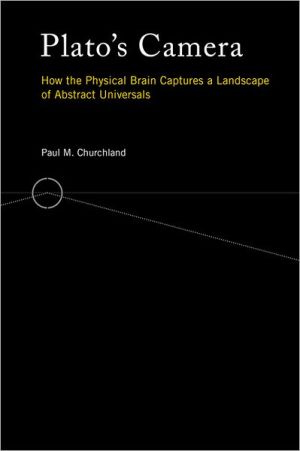Book Plato's Camera: How the Physical Brain Captures a Landscape of Abstract Universals free