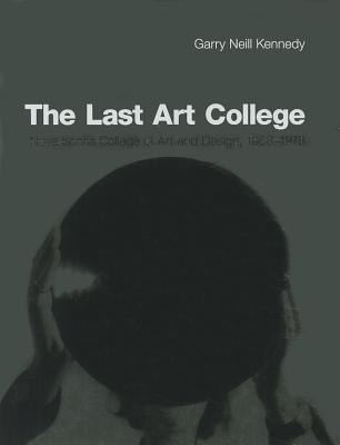 Book The Last Art College: Nova Scotia College of Art and Design, 1968-1978 (The MIT Press) free