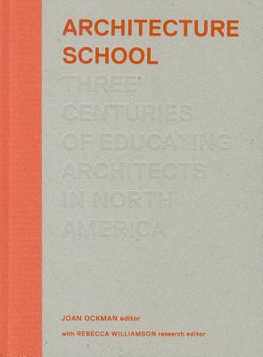 Book Architecture School: Three Centuries of Educating Architects in North America (The MIT Press) free