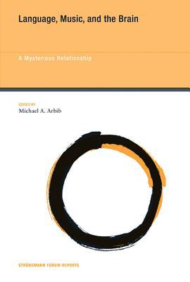 Book Language, Music, and the Brain: A Mysterious Relationship (Volume 10) (Strüngmann Forum Reports (10)) free